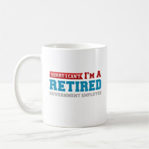 Im A Retired Government Employee Coffee Mug Gift