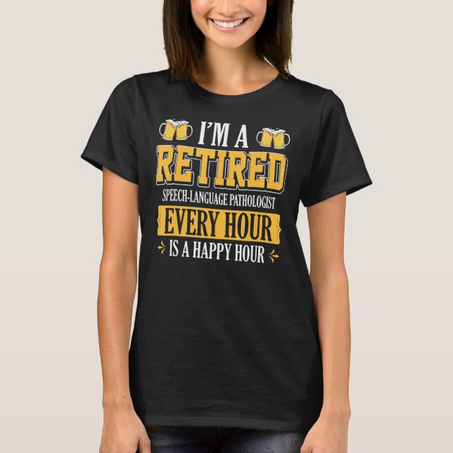 I'm A Retired Speech Language Pathologist Every Ho T-Shirt (Front)