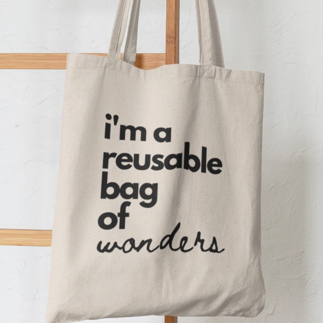 I'm a reusable bag of wonders Funny Inspirational (Shop now and be a part of the movement toward a brighter, more sustainable future!)