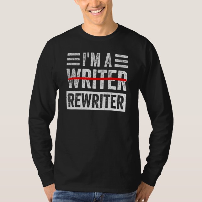 I'm A Rewriter Funny Writing Writer Quote T-Shirt (Front)
