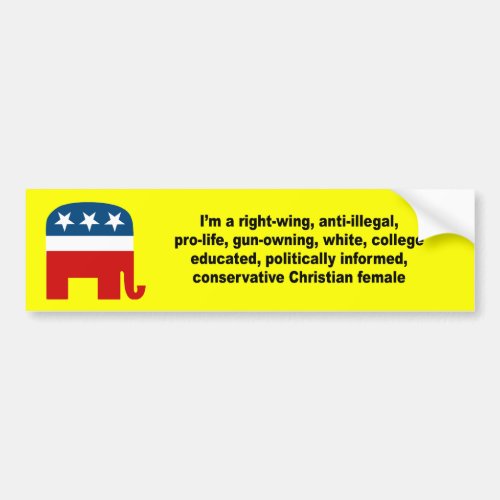 Im a right wing conservative chrisitan female bumper sticker