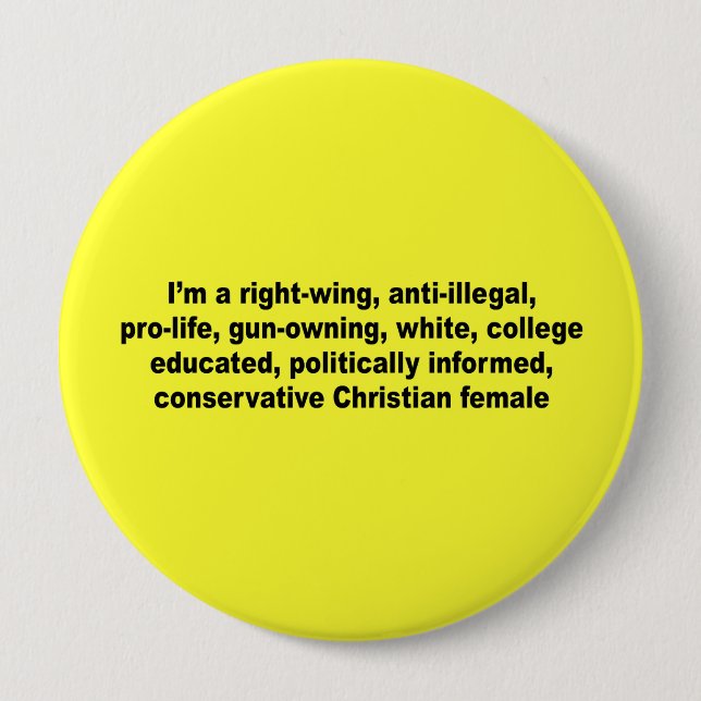 I'm a right wing, conservative chrisitan female pinback button (Front)