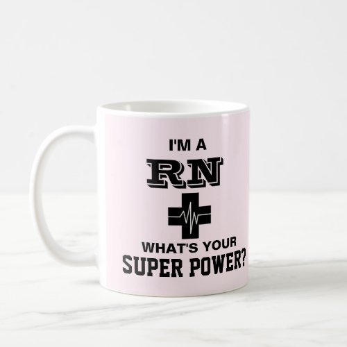 Im a RN Whats Your Super Power Coffee Mug