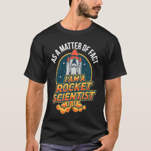 Im a Rocket Scientist Aerospace Engineer T-Shirt