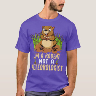 Im A Rodent Not A Meteorologist T-Shirt
