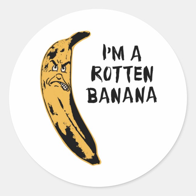 I'm A Rotten Banana Classic Round Sticker (Front)