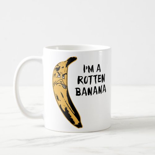 Im A Rotten Banana Coffee Mug