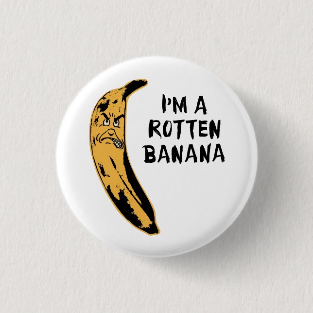 I'm A Rotten Banana Pinback Button (Front)
