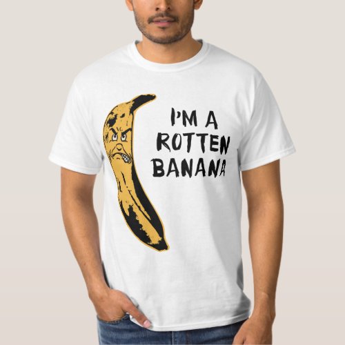 Im A Rotten Banana T_Shirt