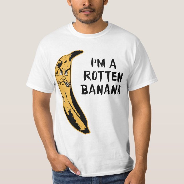 I'm A Rotten Banana T-Shirt (Front)