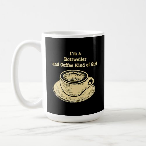 Im a rottweiler and coffee kind of girl dog lover  coffee mug