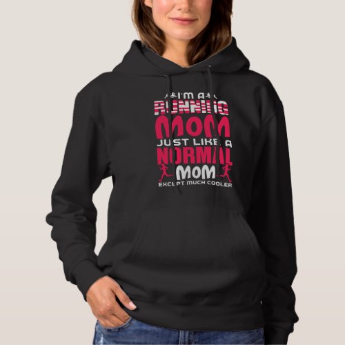 Im A Running Mom Just Like Normal Mom Hoodie