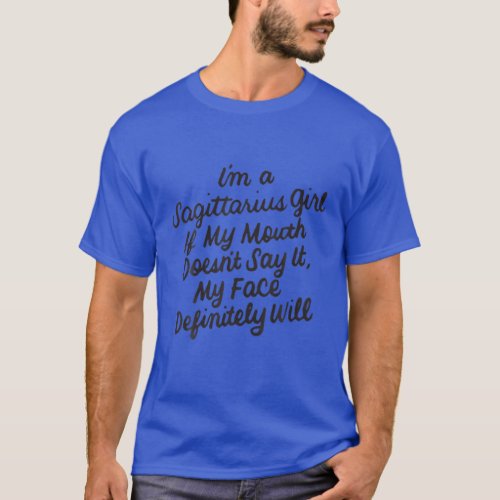 Im A Sagittarius Girl If My Mouth Doesnt Say It T_Shirt