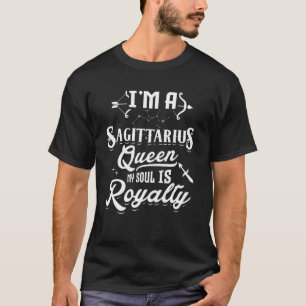 I'm A Sagittarius Queen My Soul Is Royalty Zodiac T-Shirt