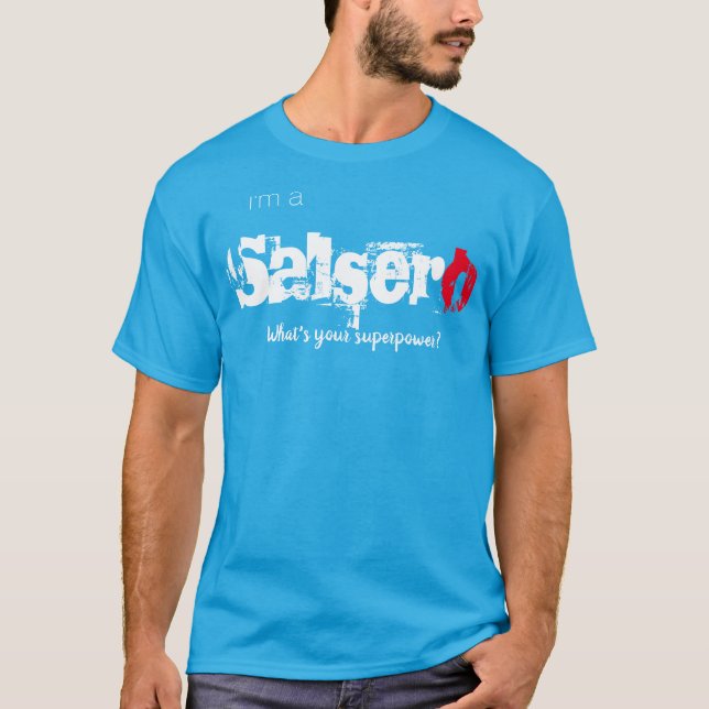I'm a Salsero, What's your superpower? T-Shirt (Front)