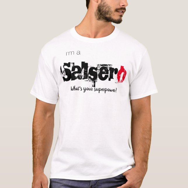 I'm a Salsero, What's your superpower? T-Shirt (Front)