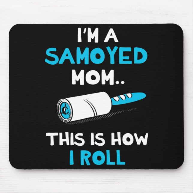 I'm a Samoyed Mom This Is How I Roll  Mouse Pad (Front)