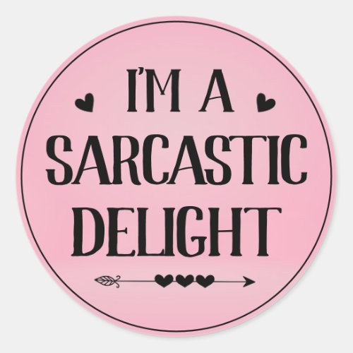 Im A Sarcastic Delight Funny Classic Round Sticker