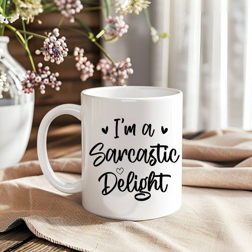 Im a Sarcastic Delight Sarcasm Lover Funny Saying Coffee Mug
