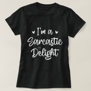 I'm a Sarcastic Delight Sarcasm Lover Humor Quote T-Shirt
