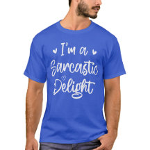 I'm a Sarcastic Delight Sarcasm Lover Humor Quote