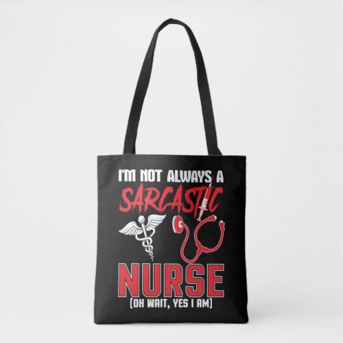 Im A Sarcastic Nurse Life Humorous Nursing Gifts Tote Bag