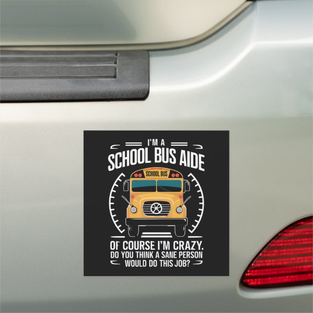 I'm A School Bus Aide Funny Back to School Car Magnet (In Situ)