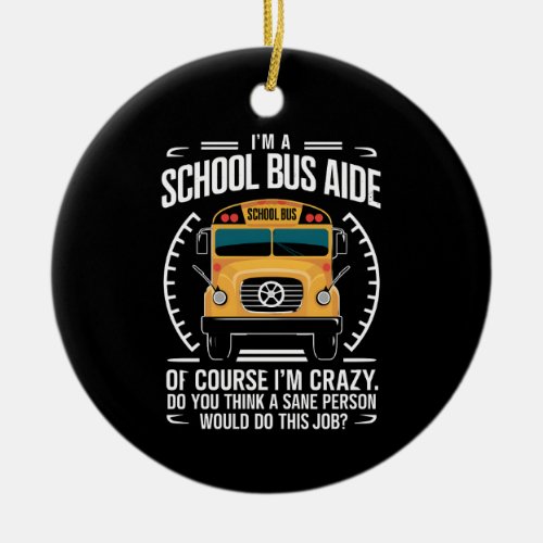 Im A School Bus Aide Funny Back to School Ceramic Ornament