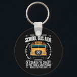 I'm A School Bus Aide Funny Back to School Keychain<br><div class="desc">I'm A School Bus Aide Funny Back to School</div>