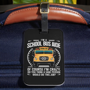 I'm A School Bus Aide Funny Back to School Luggage Tag
