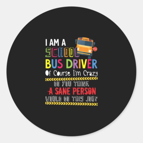 im a school bus driver funny school bus gift back classic round sticker