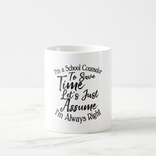 I'm a School Counselor To Save Time Coffee Mug