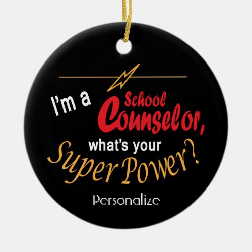 Im a School Counselor Whats Your Super Power  Ceramic Ornament