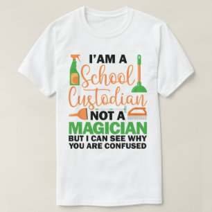 I'm A School Custodian Cool Sarcastic Saying Funny T-Shirt