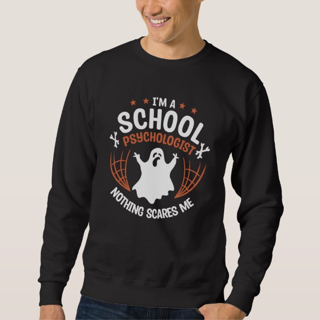 I'm A School Psychologist Nothing Scares Me Psycho Sweatshirt (Front)
