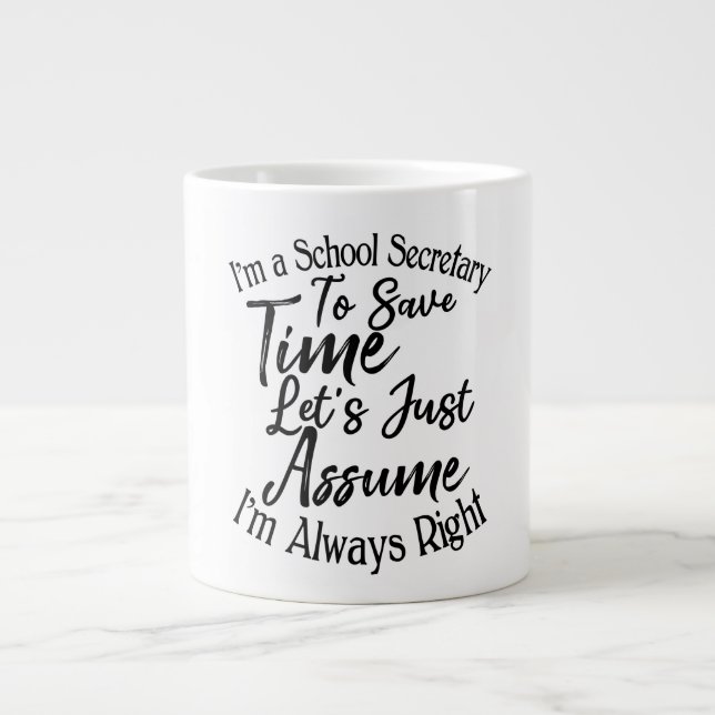 I'm a School Secretary To Save Time Giant Coffee Mug (Front)