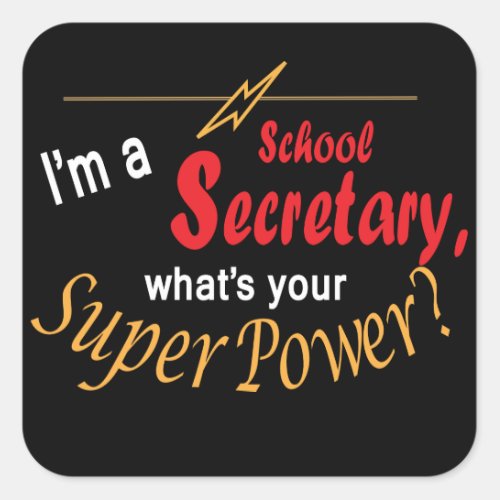 Im a School Secretary Whats Your Superpower Square Sticker