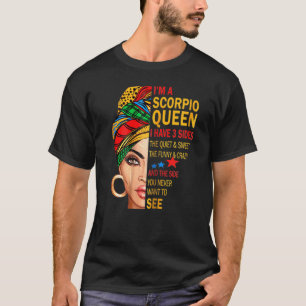 I'm A Scorpio Queen I Have 3 Sides Funny Birthday T-Shirt