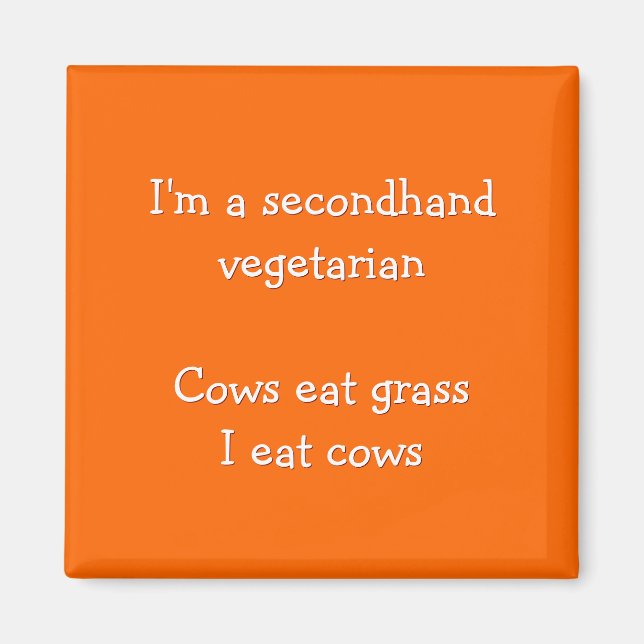 I'm A Secondhand Vegetarian - Funny Fridge Magnet (Front)