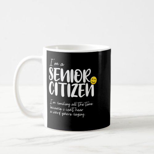 Im a Senior Citizen Elderly Old Age Retired Person Coffee Mug