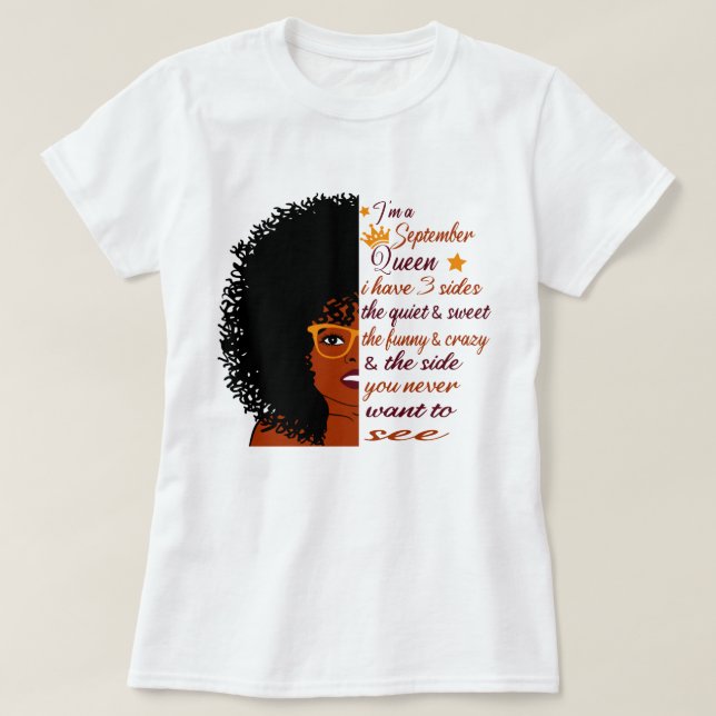 i'm A September queen I have 3 side Birthday Woman T-Shirt (Design Front)