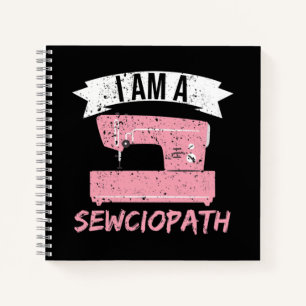 I'm a Sewciopath Sewing Quilting Notebook