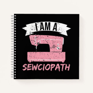 I'm a Sewciopath Sewing Quilting Notebook