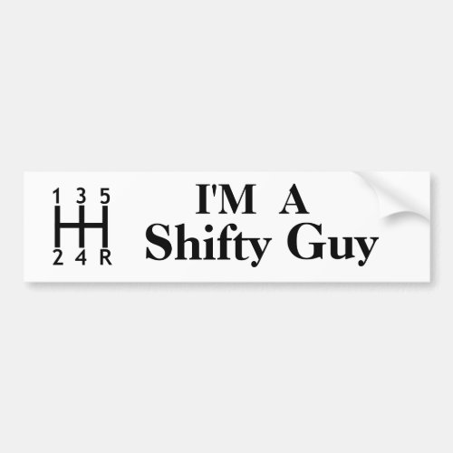 Im A Shifty Guy Bumper Sticker