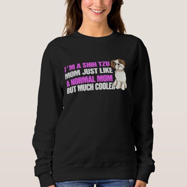 Im a Shih Tzu Mom Shih Tzu Lovers Shih Tzu Owners Sweatshirt (Front)
