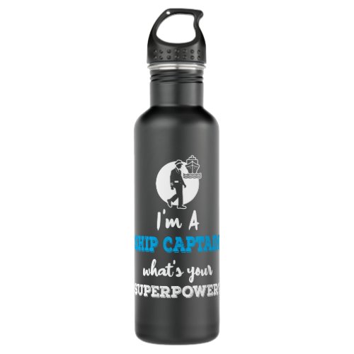 Im A Ship Captain Whats Your Superpower Stainless Steel Water Bottle