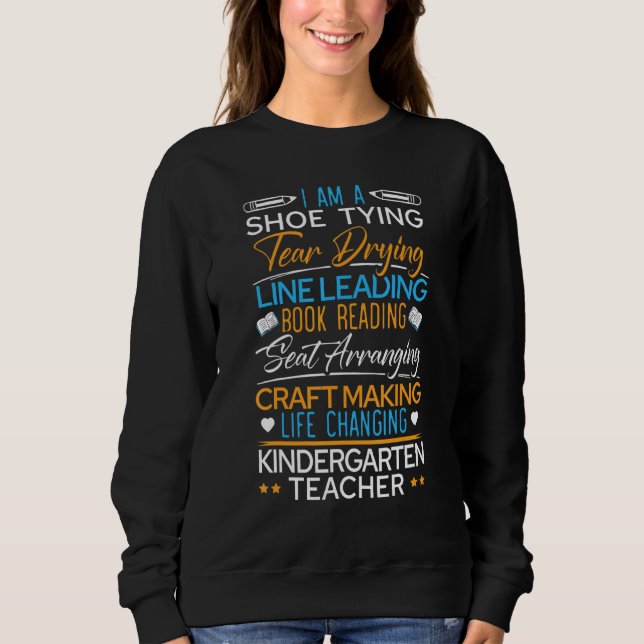 Im A Shoe Tying Life Changing Kindergarten Teacher Sweatshirt (Front)