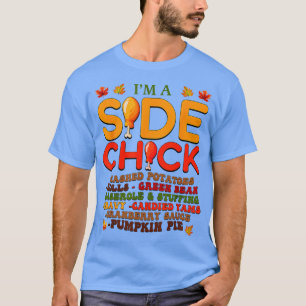 I'm A Side Chick Thanksgiving Day Funny Turkey Leg T-Shirt