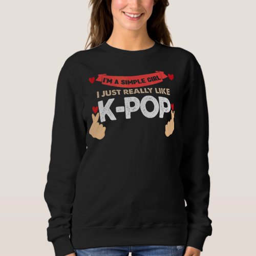 Im A Simple Girl I Like K Pop Bubble Tea Sweatshirt