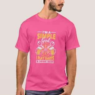 I'm A Simple Girl I Play Darts & Drink Beer Funny T-Shirt